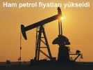 Ham petrol fiyatlar ykseldi