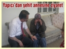 Yapc’dan ehit annesine ziyaret