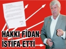 Hakk Fidan istifa etti
