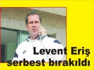 Levent Eri serbest brakld