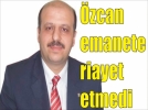 Ercokun, “zcan emanete riayet etmedi”