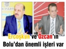 Ercokun ve zcan’n Bolu’dan nemli ileri var