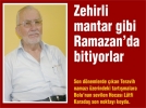 Zehirli mantar gibi Ramazan’da bitiyorlar 