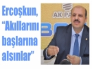 Ercokun, “Akllarn balarna alsnlar”