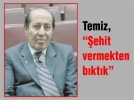 Temiz, “ehit vermekten bktk”