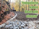 “Yedigllerin kaderi Abant gibi olmasn” 