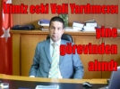 limiz eski Vali Yardmcs yine grevinden alnd