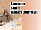 Sinemann Sultan Highway Outlet’teydi 