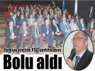 Trkiye’nin tek FSC sertifikasn Bolu ald