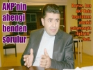 AKP’nin ahengi benden sorulur