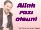 ALLAH RAZI OLSUN...