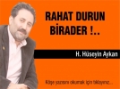 Rahat durun birader 