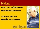 BOLUYA BROKRAT DAYANMIYOR MU? YOKSA GELEN DEMR M ATIYOR?