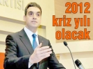 2012 kriz yl olacak