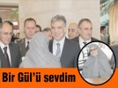 Bir Gl’ sevdim