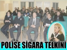 Polise sigara telkini