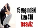 15 yandaki kza 4 l tecavz kesinleti