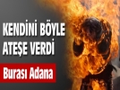 Kendini byle atee verdi!