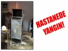 HASTANEDE YANGIN!