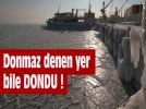 Karadeniz buz tuttu!