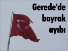Gerede’de bayrak ayb