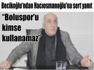 “Boluspor’u kimse kullanamaz”