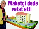 Maketi dede vefat etti