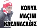 Konya man kazanacaz