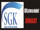 SGK, alacaklar iin sre uzatt