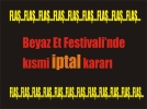 Beyaz Et Festivaline ksmi iptal
