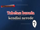 Tabelas burada kendisi nerede?