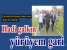 Hadi galkn yryem gari 