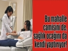 Bu mahalle camisini de, salk ocan da kendi imkanlaryla yapyor!