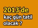 2013te ka gn tatil?