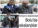 Trkiyeyi dolandrd, Boluda yakaland