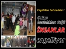Onlar hastalklar deil insanlar engelliyor !