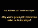 Hrszlk ihbar alan polis bakn neyle karlat