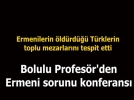 Bolulu Profesr Ermeni konferansna bakanlk etti