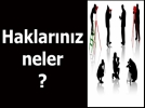 Haklarnz neler?