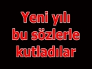 Yeni yl ite bu szlerle kutladlar
