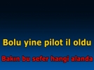 Bolu yine pilot oldu