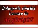 Bolusporlu ynetici Lucescu ile ne grt?