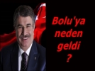 Eski Bakan neden Boluya geldi?