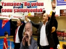 Yamaner: Bu yolun sonu ampiyonluk
