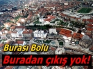 Buras Bolu, buradan k yok!