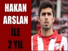 Hakan Arslandan 2 yllk imza