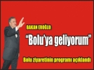 Bakan Erolu Bolu'ya geliyor