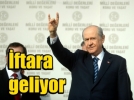 Devlet Baheli iftara geliyor