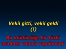 Vekil gitti, vekil geldi (!)