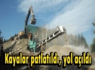 Kayalar patlatld, yol ald